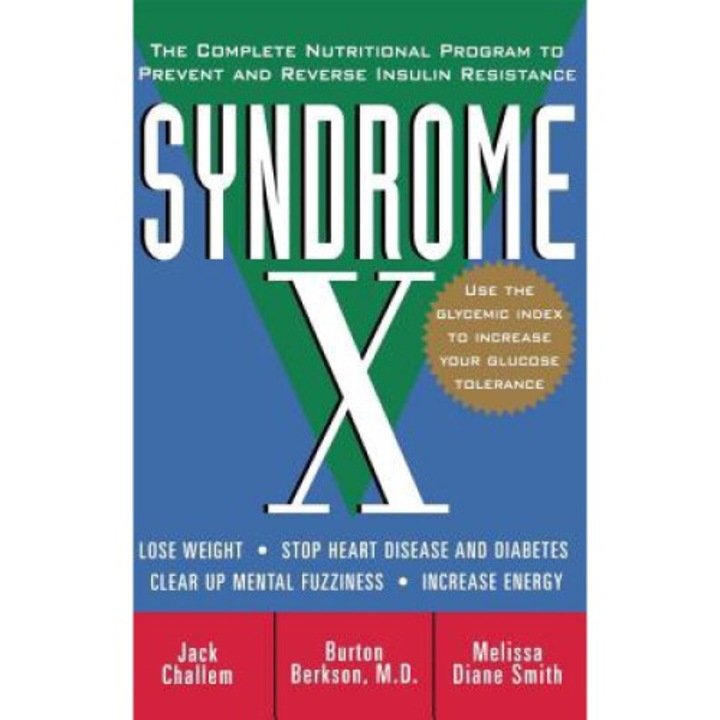 Syndrome X: The Complete Nutritional Program To Prevent And Reverse Insulin Resistance - Jack Challem