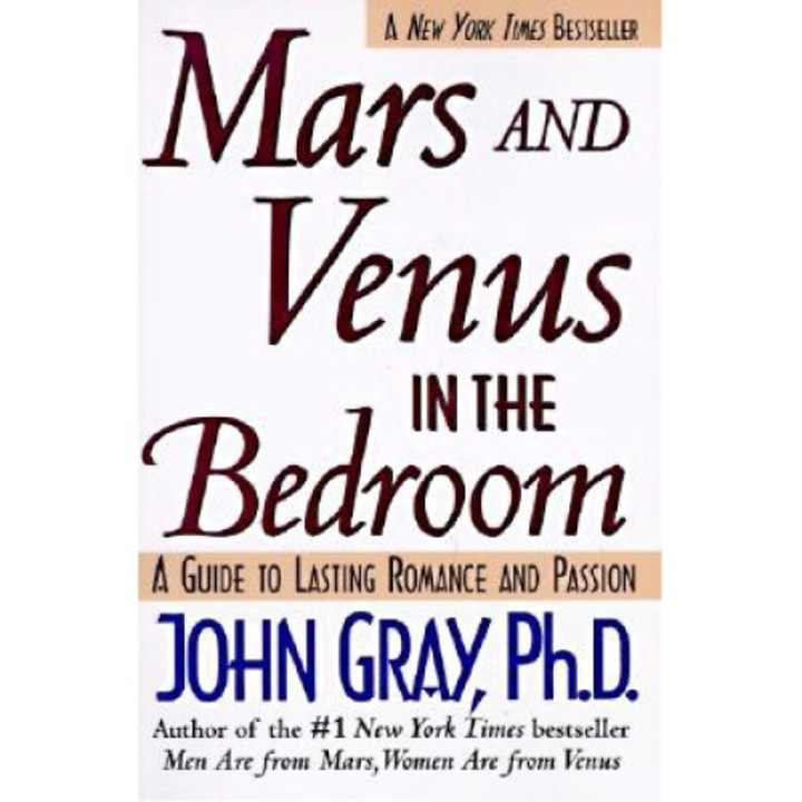 Mars And Venus In The Bedroom: Guide To Lasting Romance And Passion - John Gray