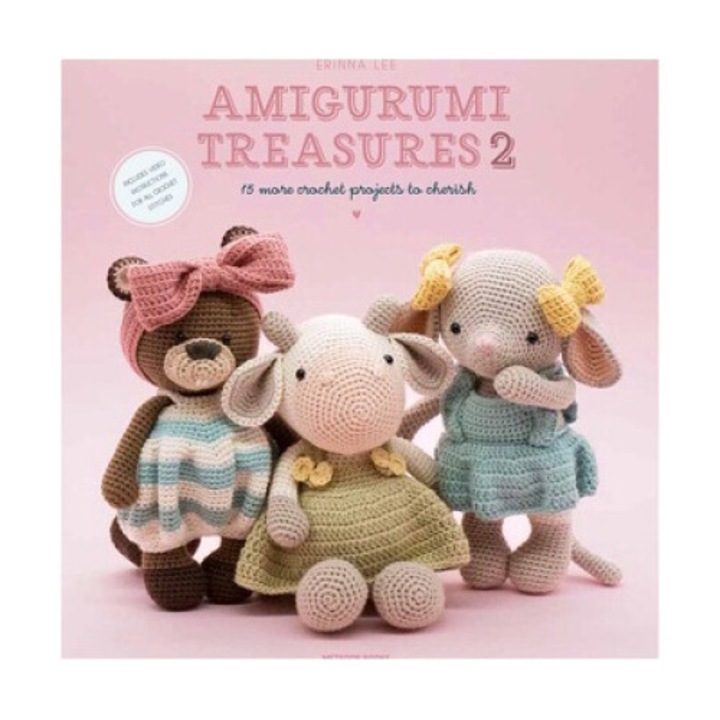 Amigurumi Treasures 2: 15 More Crochet Projects To Cherish - Erinna Lee