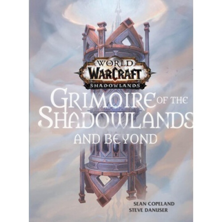 World Of Warcraft: Grimoire Of The Shadowlands And Beyond - Sean Copeland