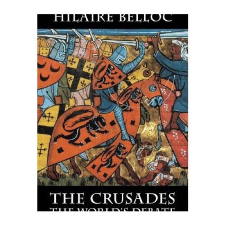 The Crusades: The World's Debate - Hilaire Belloc