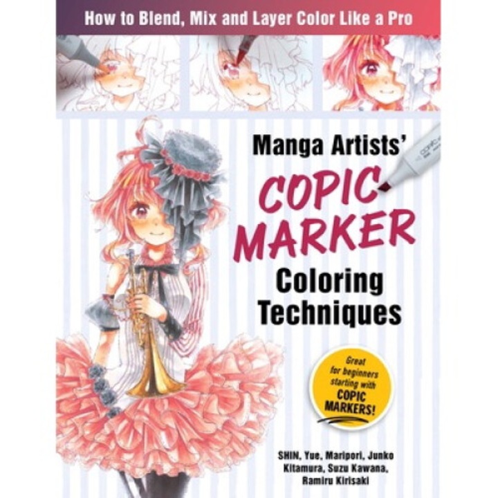 Manga Artists Copic Marker Coloring Techniques: Learn How To Blend, Mix And Layer Color Like A Pro - Shin
