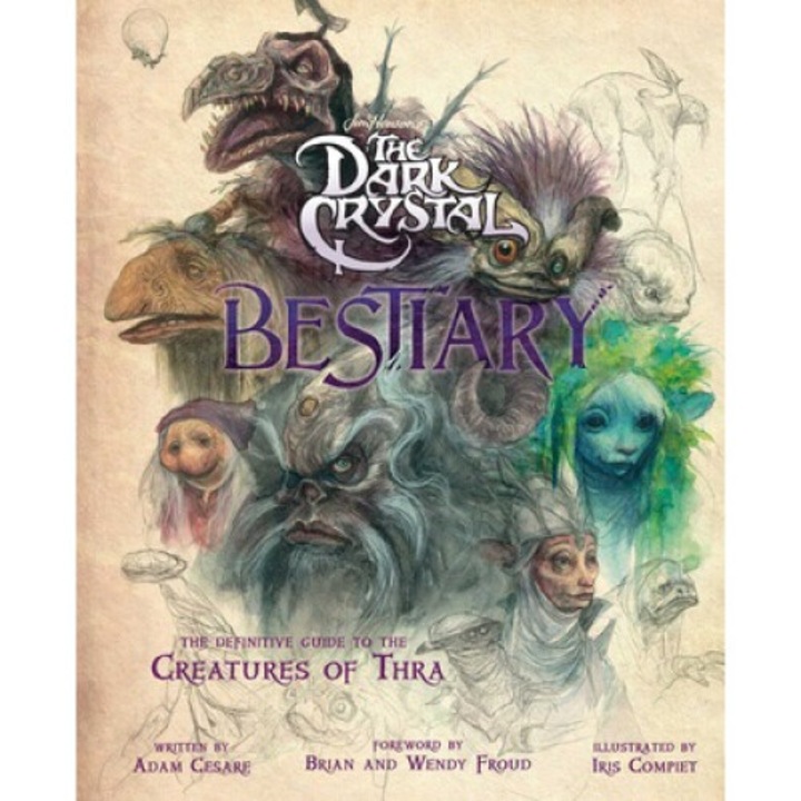 The Dark Crystal Bestiary: The Definitive Guide To The Creatures Of Thra (the Dark Crystal: Age Of Resistance, The Dark Crystal Book, Fantasy Art - Adam Cesare