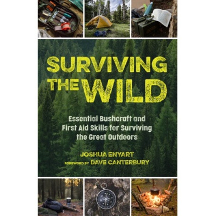 Surviving The Wild: Essential Bushcraft And First Aid Skills For Surviving The Great Outdoors (wilderness Survival) - Joshua Enyart