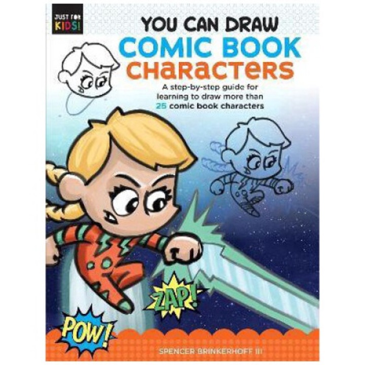 You Can Draw Comic Book Characters: A Step-by-step Guide For Learning To Draw More Than 25 Comic Book Characters - Spencer Brinkerhoff Iii