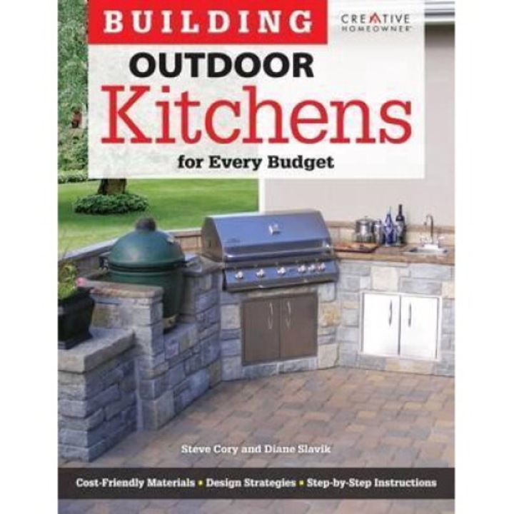 Building Outdoor Kitchens For Every Budget - Steve Cory