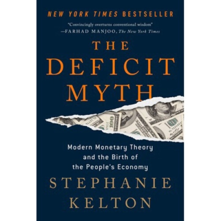 The Deficit Myth: Modern Monetary Theory And The Birth Of The People's Economy - Stephanie Kelton