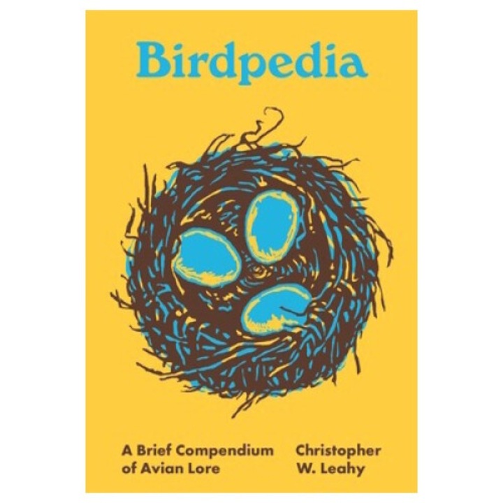Birdpedia: A Brief Compendium Of Avian Lore - Christopher W. Leahy