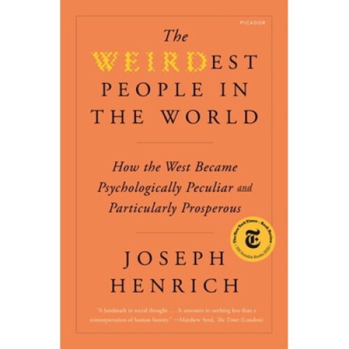 The Weirdest People In The World: How The West Became Psychologically Peculiar And Particularly Prosperous - Joseph Henrich
