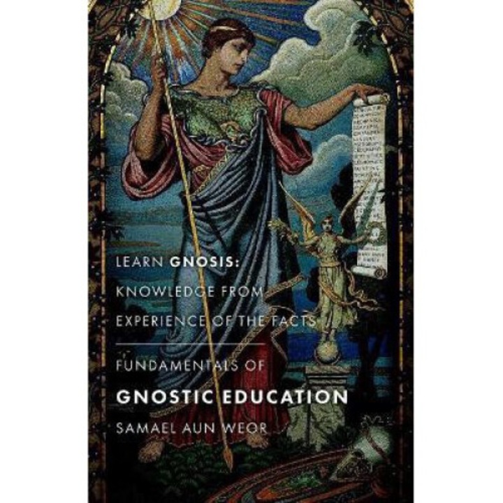 Fundamentals Of Gnostic Education: Learn Gnosis: Knowledge From Experience Of The Facts - Samael Aun Weor
