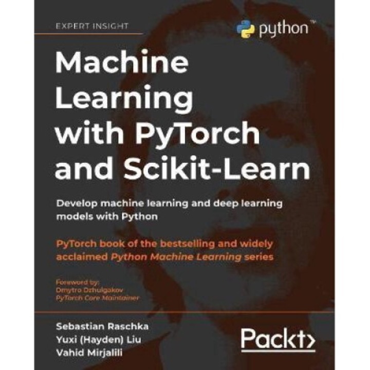 Machine Learning With Pytorch And Scikit-learn: Develop Machine Learning And Deep Learning Models With Python - Sebastian Raschka