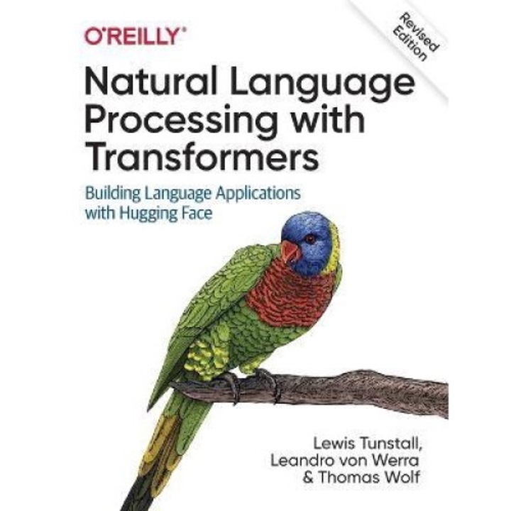 Natural Language Processing With Transformers, Revised Edition - Lewis Tunstall