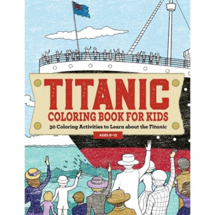 Titanic Coloring Book For Kids: 30 Coloring Activities To Learn About The Titanic - Rockridge Press