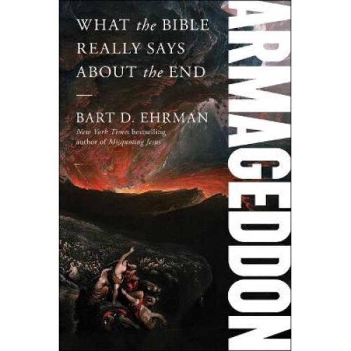 Armageddon: What The Bible Really Says About The End - Bart D. Ehrman