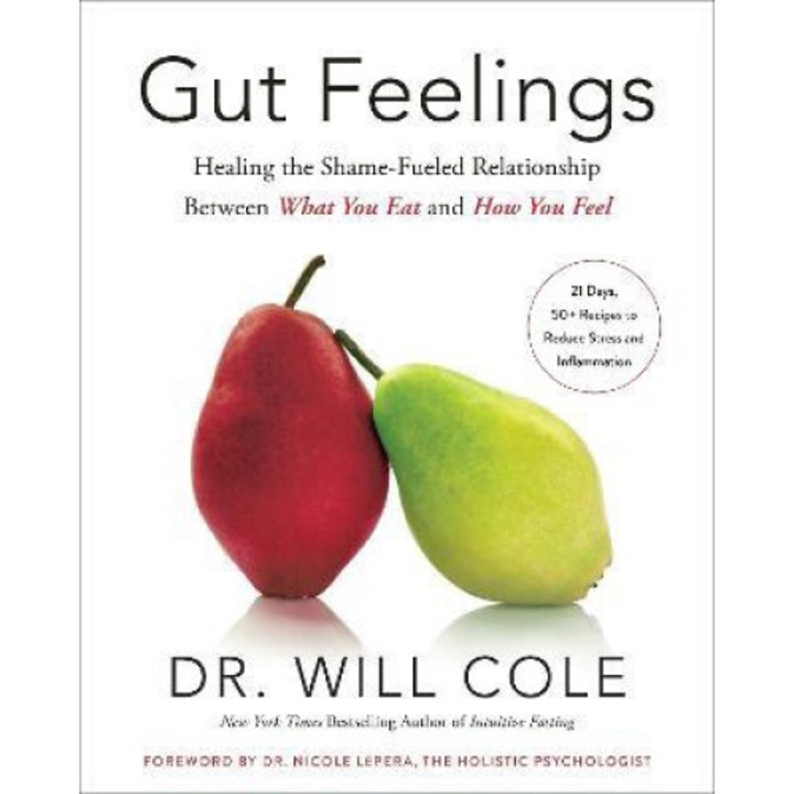 Gut Feelings: Healing The Shame-fueled Relationship Between What You Eat And How You Feel - Will Cole