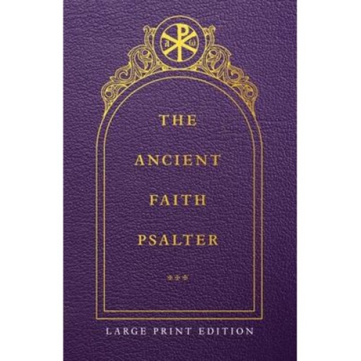 The Ancient Faith Psalter Large Print Edition - Monks Of The Orthodox Church