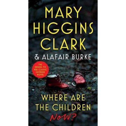 Where Are The Children Now? - Mary Higgins Clark - eMAG.ro