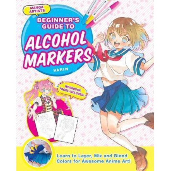 Manga Artists' Beginners Guide To Alcohol Markers: Learn To Layer, Mix And Blend Colors For Awesome Anime Art! - Karin