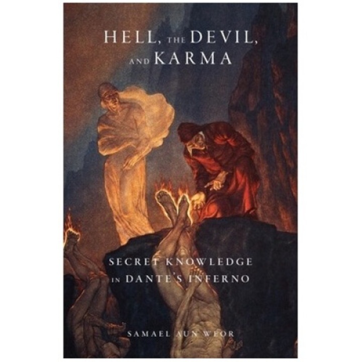 Hell, The Devil, And Karma: Secret Knowledge In Dante's Inferno - Samael Aun Weor