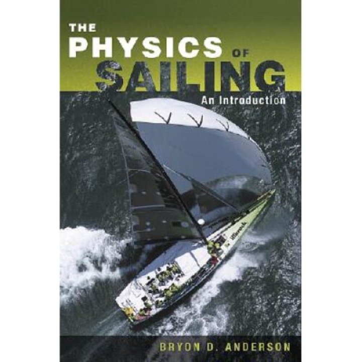 The Physics Of Sailing Explained - Bryon D. Anderson