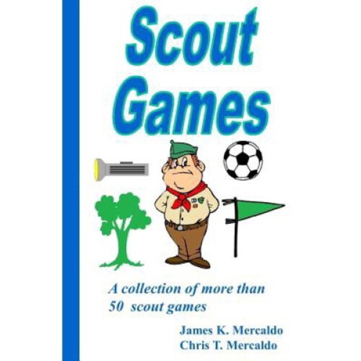 Scout Games: A Collection Of More Than 50 Scout Games - James Mercaldo