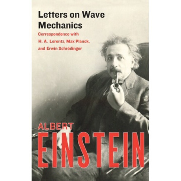 Letters On Wave Mechanics: Correspondence With H. A. Lorentz, Max Planck, And Erwin Schrödinger - Albert Einstein