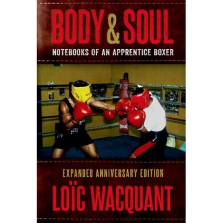 Body & Soul: Notebooks Of An Apprentice Boxer, Expanded Anniversary Edition - Loïc Wacquant - Loc Wacquant