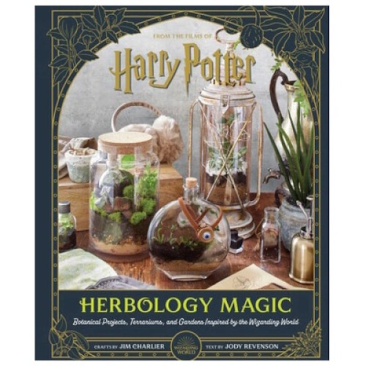 Harry Potter: Herbology Magic: Botanical Projects, Terrariums, And Gardens Inspired By The Wizarding World - Jim Charlier