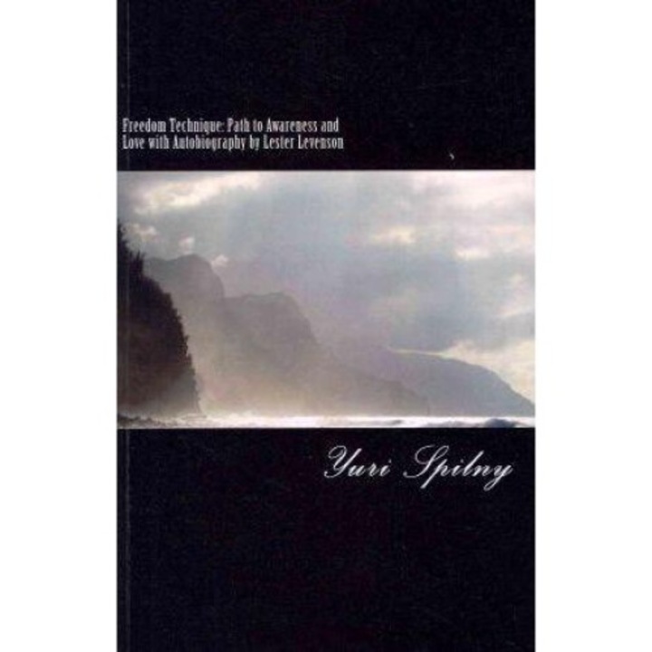 Freedom Technique: Path To Awareness And Love With Autobiography By Lester Levenson: You Can Have, Be, And Do Whatever You Will Or Desire - Jill Sloan