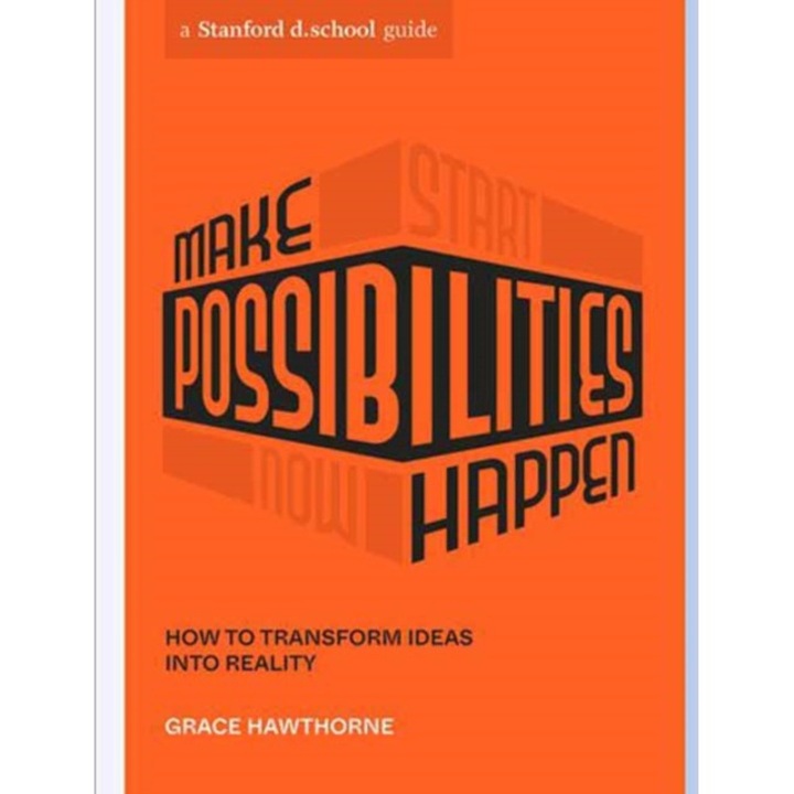 Make Possibilities Happen: How To Transform Ideas Into Reality - Grace Hawthorne