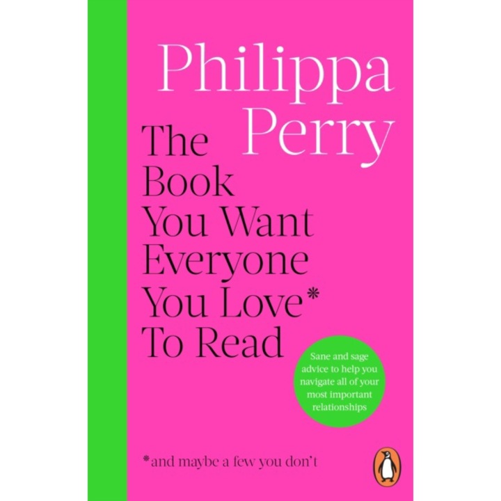 Book You Want Everyone You Love* To Read *(and Maybe A Few You Don’t) - Philippa Perry 9781804945308