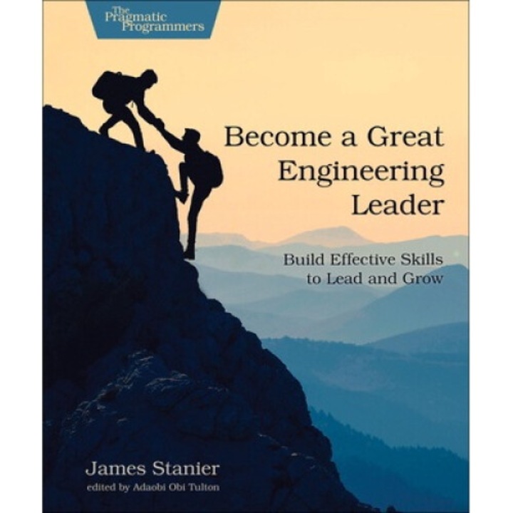 Become A Great Engineering Leader: Build Effective Skills To Lead And Grow -