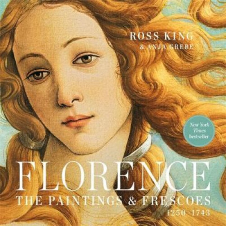 Florence: The Paintings & Frescoes, 1250-1743 - Ross King 9780762470631