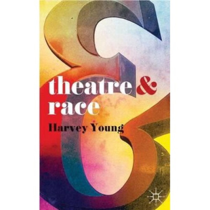 Theatre And Race - Harvey Young