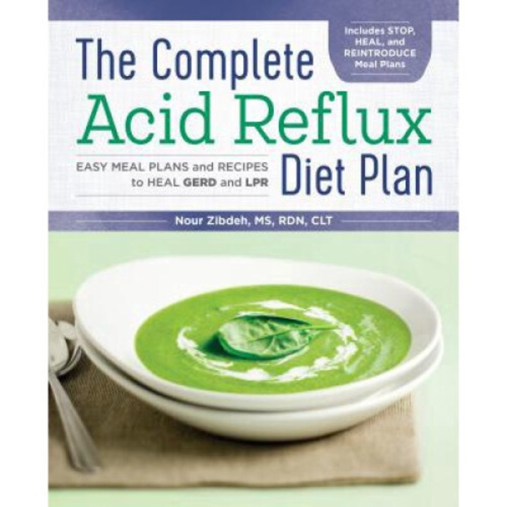 The Complete Acid Reflux Diet Plan: Easy Meal Plans & Recipes To Heal Gerd And Lpr - Nour Zibdeh