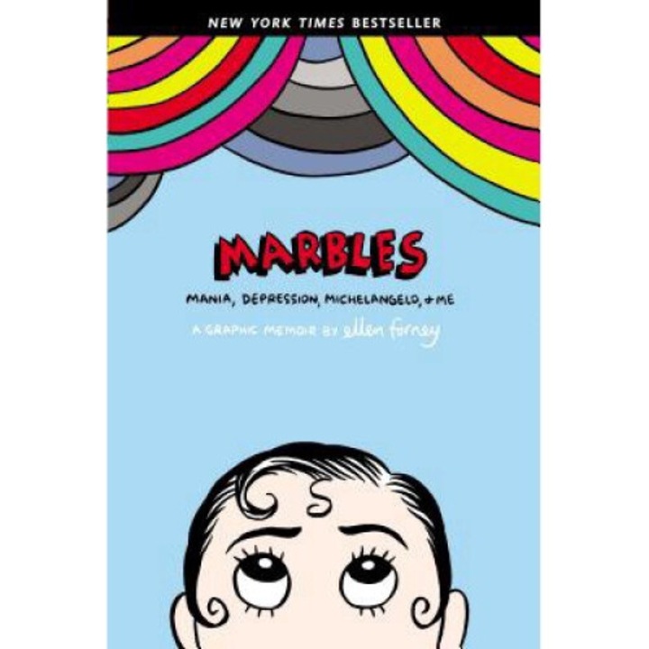Marbles: Mania, Depression, Michelangelo, And Me: A Graphic Memoir - Ellen Forney
