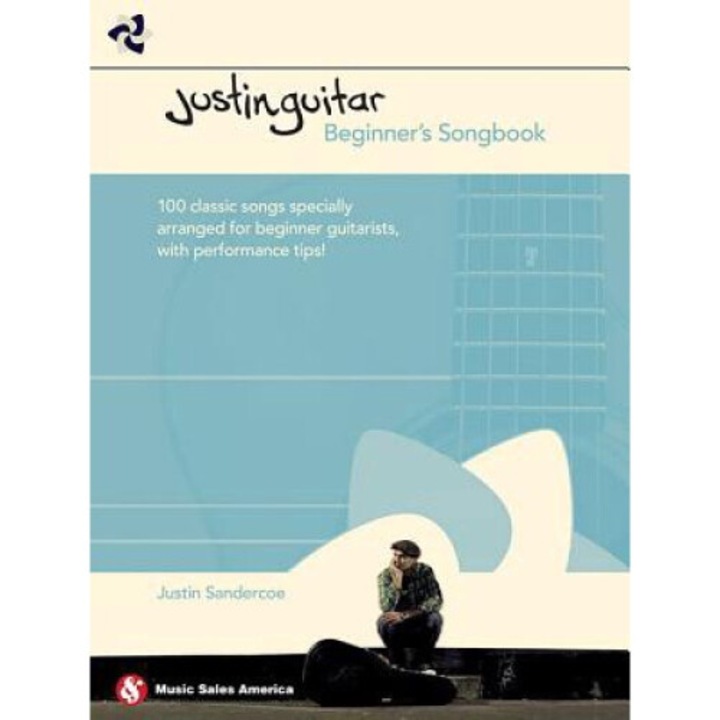 Justinguitar Beginner's Songbook: 100 Classic Songs Specially Arranged For Beginner Guitarists With Performance Tips - Justin Sandercoe