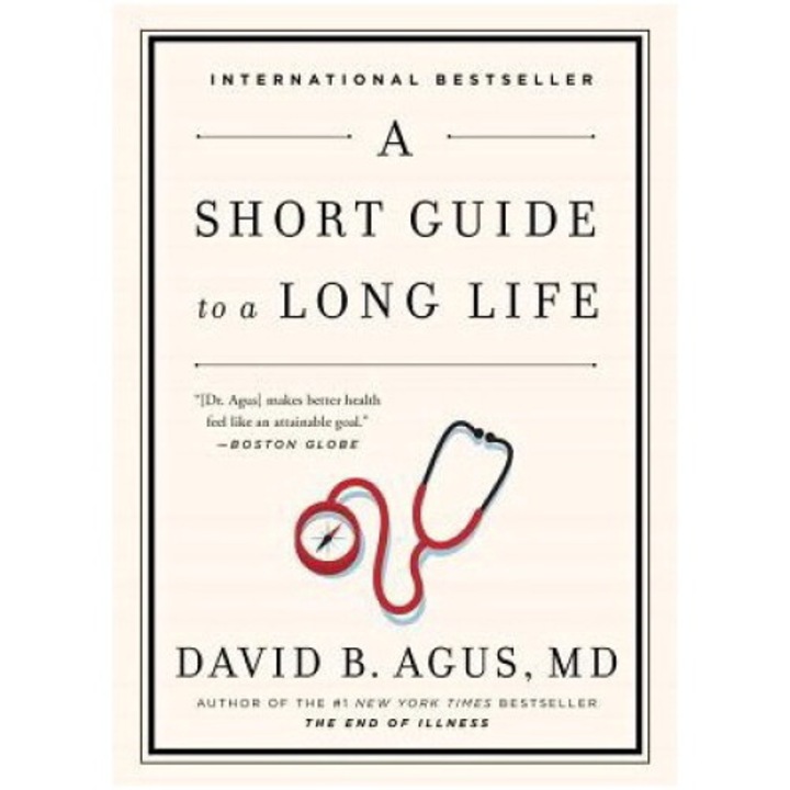 A Short Guide To A Long Life - David B. Agus