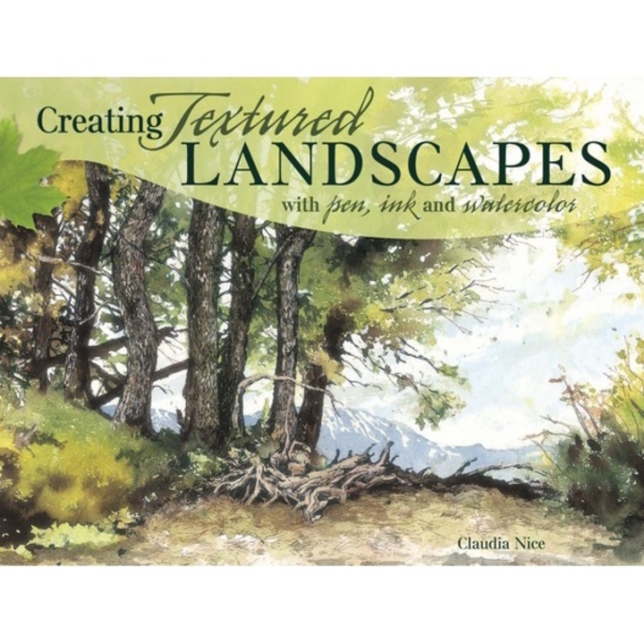 Creating Textured Landscapes With Pen, Ink And Watercolor - Claudia Nice