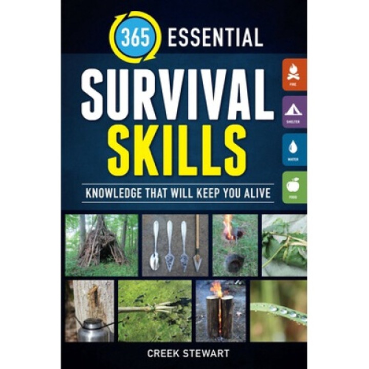 365 Essential Survival Skills: Knowledge That Will Keep You Alive - Creek Stewart