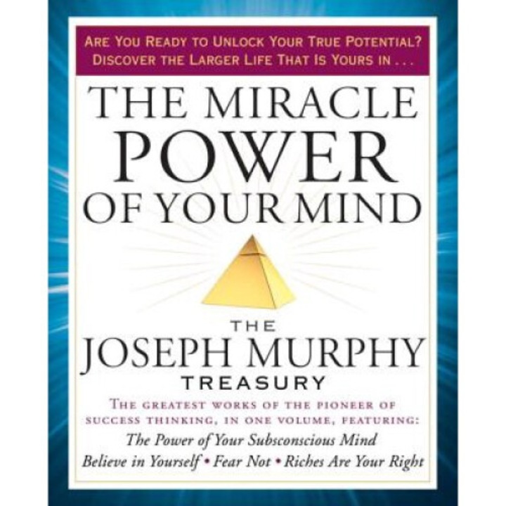 The Miracle Power Of Your Mind: The Joseph Murphy Treasury - Joseph Murphy