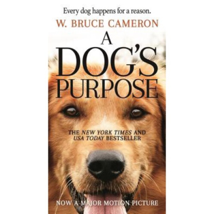 A Dog's Purpose: A Novel For Humans - W. Bruce Cameron
