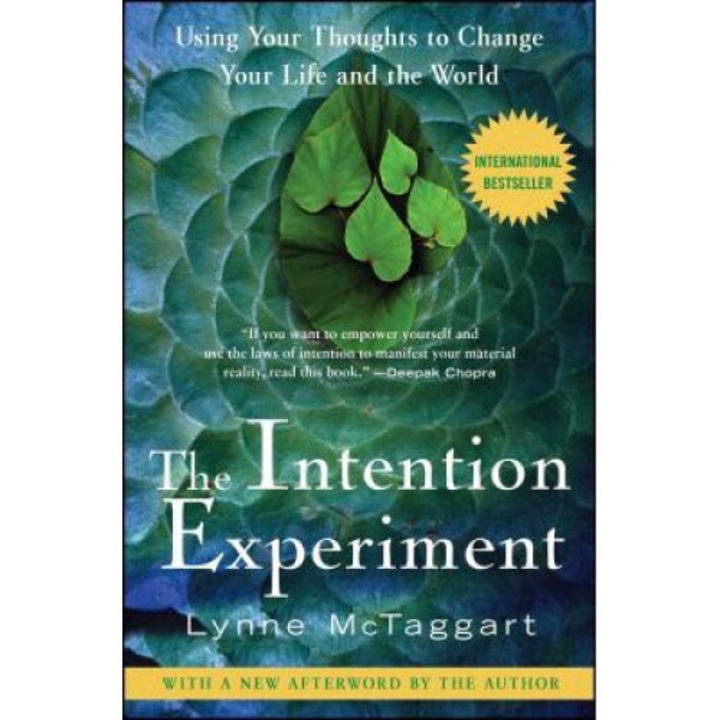 The Intention Experiment: Using Your Thoughts To Change Your Life And The World - Lynne Mctaggart