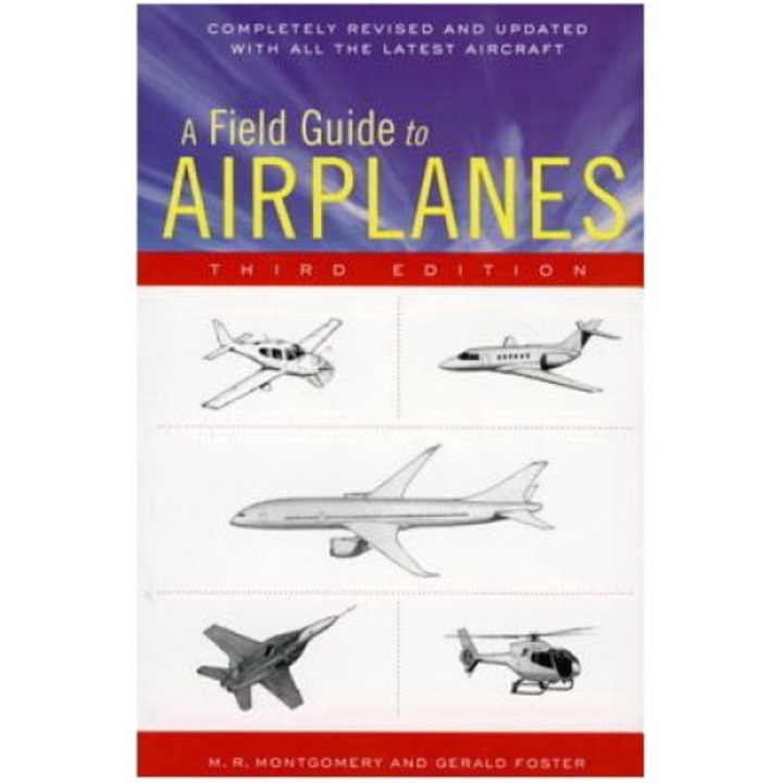 A Field Guide To Airplanes, Third Edition - Gerald L. Foster