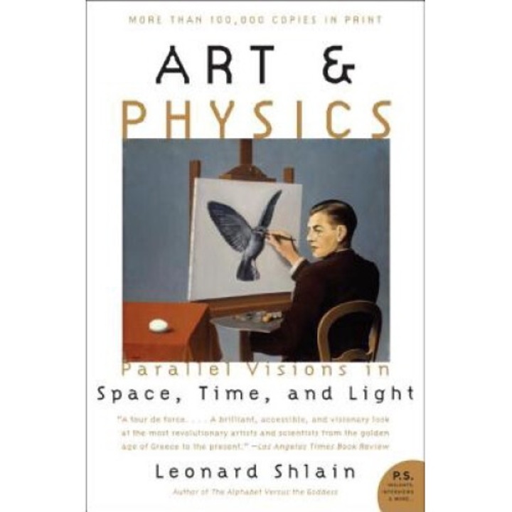 Art & Physics: Parallel Visions In Space, Time, And Light - Leonard Shlain