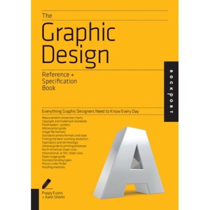 The Graphic Design Reference & Specification Book: Everything Graphic Designers Need To Know Every Day - Poppy Evans