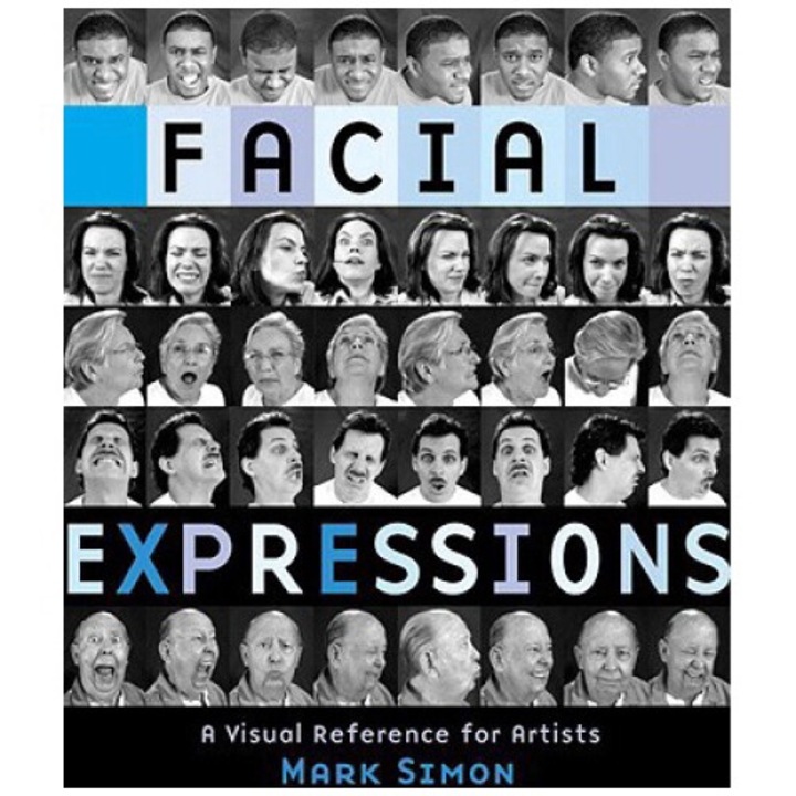 Facial Expressions: A Visual Reference For Artists - Mark Simon