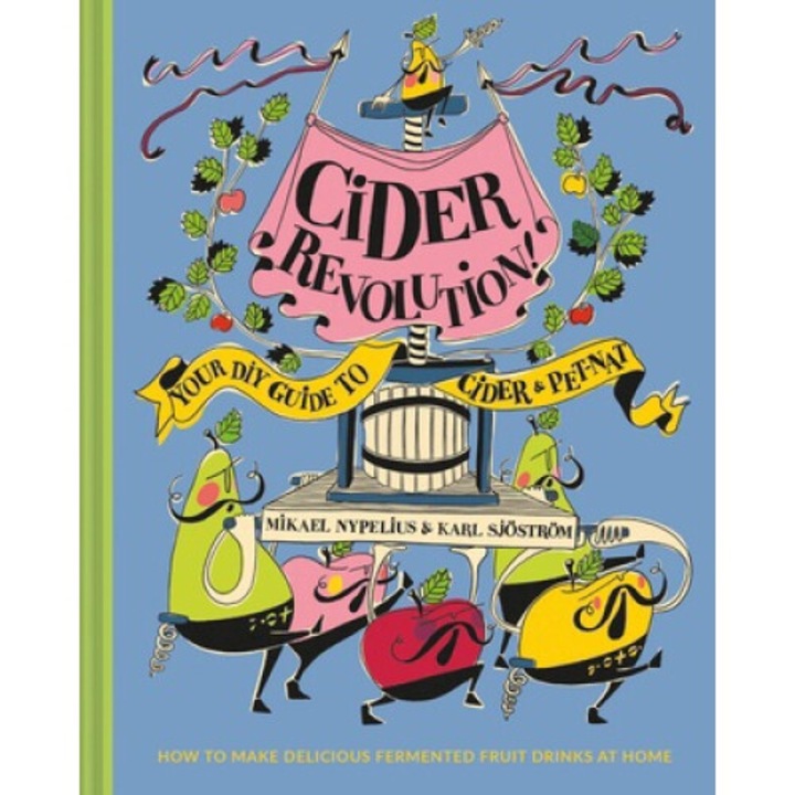 Cider Revolution: Your Diy Guide To Cider & Pet-nat - Karl Sj�str�m - Karl Sj�str�m