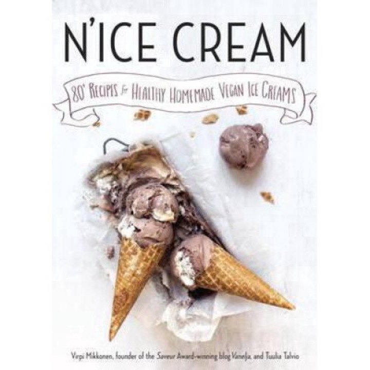 N'ice Cream: 80+ Recipes For Healthy Homemade Vegan Ice Creams: A Cookbook - Virpi Mikkonen