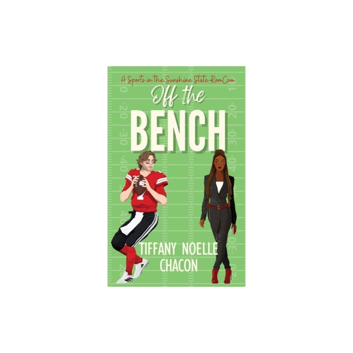 Off the Bench A Sweet & Clean Football Romantic Comedy, Tiffany Noelle Chacon